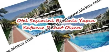 Otel Seçimini Bizimle Yapın Kafanız Rahat Etsin