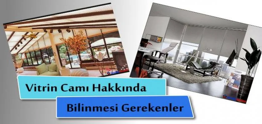 Vitrin Camı Hakkında Bilinmesi Gerekenler 